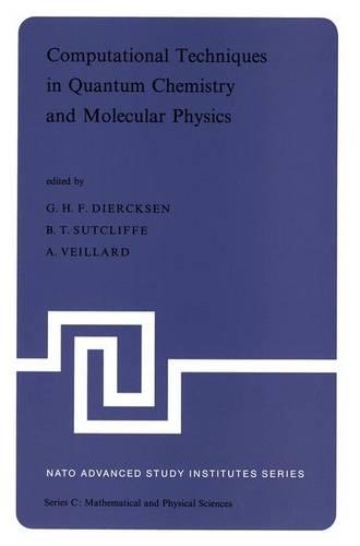 Computational Techniques in Quantum Chemistry and Molecular Physics: Proceedings of the NATO Advanced Study Institute held at Ramsau, Germany, 4–21 September, 1974(15 NATO Science Series C)