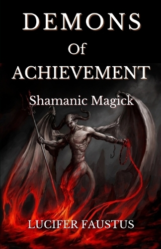 Demons of Achievement: Shamanic Magick(3 Demons of Success)
