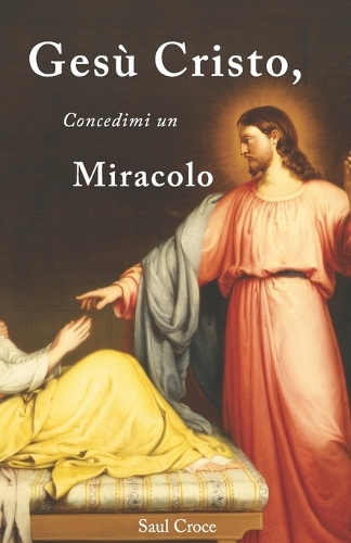 Gesù Cristo, Concedimi un Miracolo