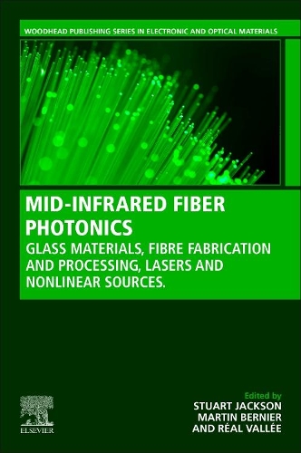 Mid-Infrared Fiber Photonics: Glass Materials, Fiber Fabrication and Processing, Laser and Nonlinear Sources(Woodhead Publishing Electronic and Optical Materials)