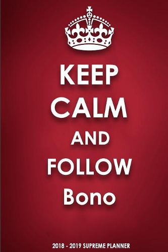 Keep Calm and Follow Bono 2018-2019 Supreme Planner