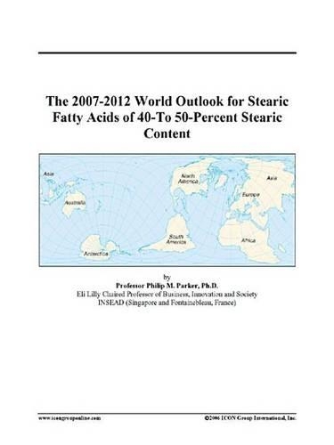 The 2007-2012 World Outlook for Stearic Fatty Acids of 40-To 50-Percent Stearic Content
