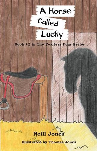 A Horse Called Lucky: Book 2 in the Fearless Four Series(2 Fearless Four)