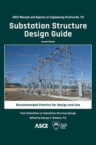 Substation Structure Design Guide: Recommended Practice for Design and Use(Manuals and Reports on Engineering Practice)