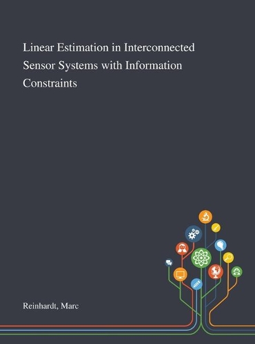 Linear Estimation in Interconnected Sensor Systems With Information Constraints