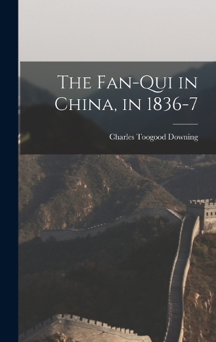 The Fan-Qui in China, in 1836-7
