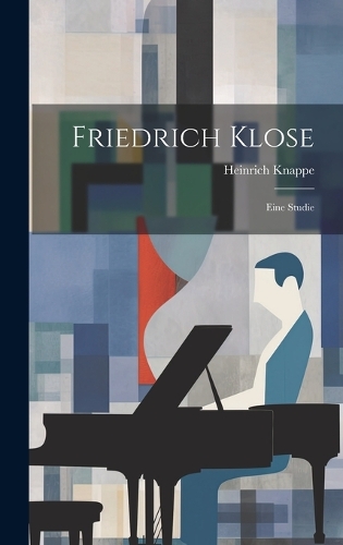 Friedrich Klose; Eine Studie