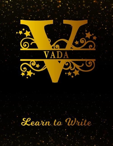 Vada Learn to Write: Personalized Letter V First Name Handwriting Primary Composition Practice Paper Gold Glitter Effect Notebook Cover Dashed Midline Workbook for Kinde