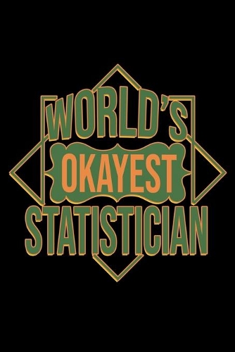 World's okayest Statistician
