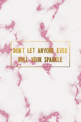 Don't Let Anyone Ever Dull Your Sparkle