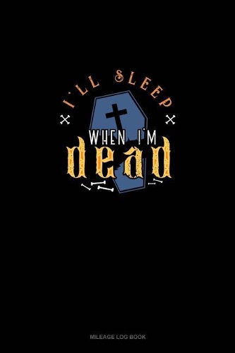 I'll Sleep When I'm Dead