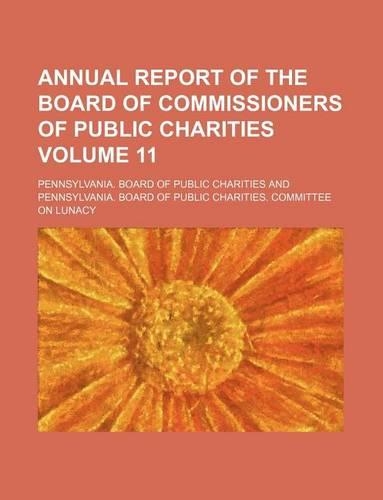 Annual Report of the Board of Commissioners of Public Charities Volume 11
