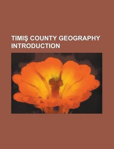 Timi County Geography Introduction: Freidorf, Ni Chidorf, Jimbolia, S Nnicolau Mare, Urgani River, Beregs U River, Timi a Canal(English)