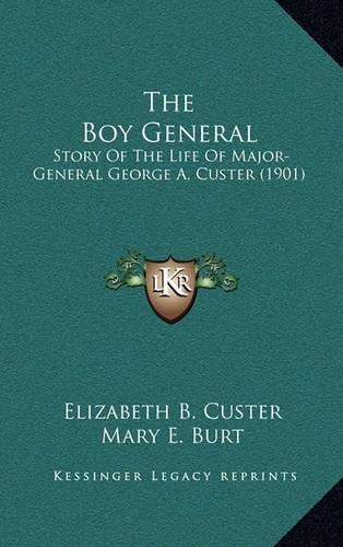 Boy General: Story Of The Life Of Major-General George A. Custer (1901)(English)