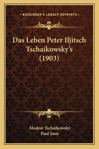 Das Leben Peter Iljitsch Tschaikowsky's (1903)