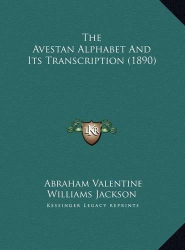 The Avestan Alphabet And Its Transcription (1890)