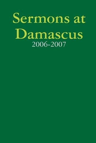 Sermons At Damascus : 2006-2007