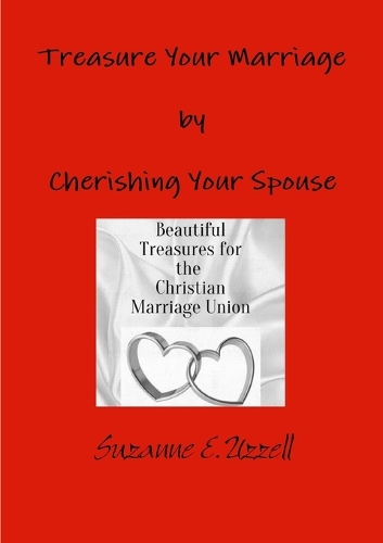 Treasure Your Marriage by Cherishing Your Spouse