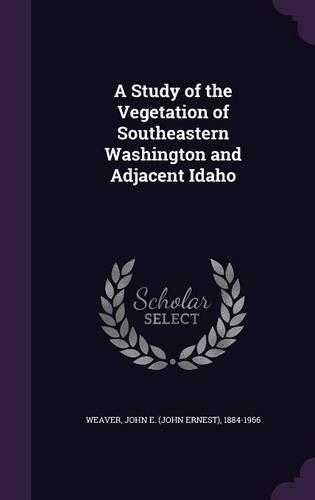 A Study of the Vegetation of Southeastern Washington and Adjacent Idaho: (English)