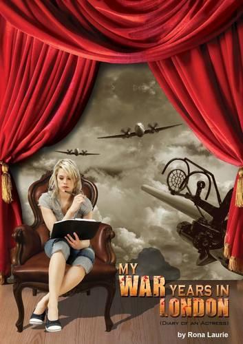 My War Years In London: Diary of an Actress