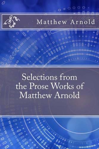 Selections from the Prose Works of Matthew Arnold: (English)