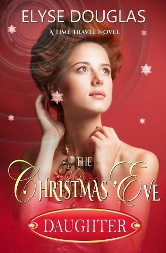 The Christmas Eve Daughter: A Time Travel Novel