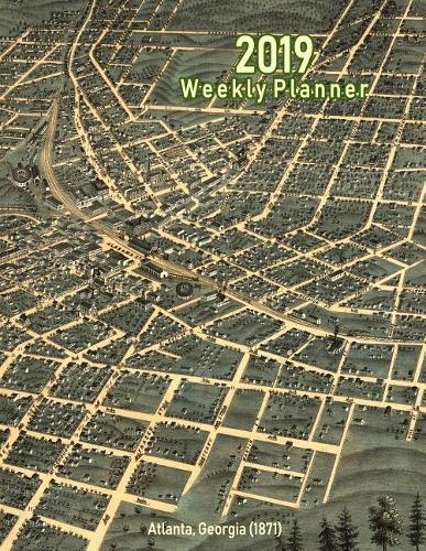 2019 Weekly Planner: Atlanta, Georgia (1871): Vintage Panoramic Map Cover