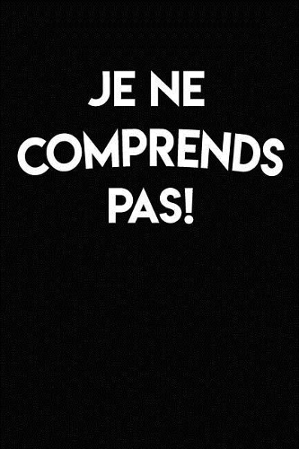 Je ne Comprends Pas: A French Ruled Blank Journal Notebook