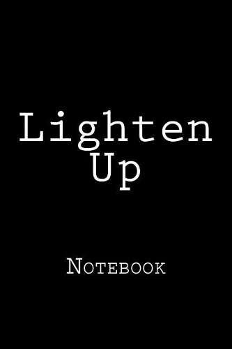 Lighten Up: Notebook, 150 lined pages, softcover, 6 x 9