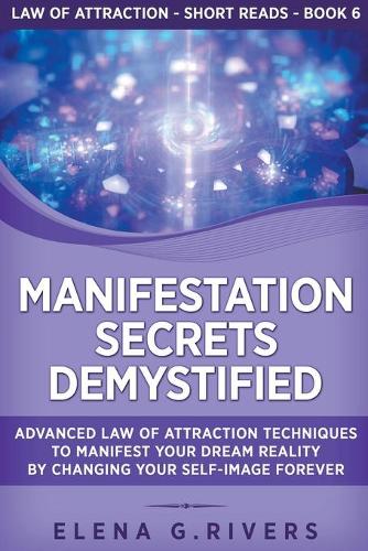 Manifestation Secrets Demystified