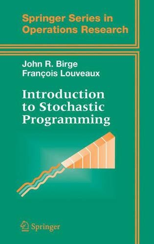 Introduction to Stochastic Programming: (Springer Series in Operations Research and Financial Engineering)