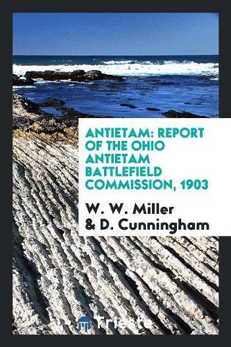 Antietam: Report of the Ohio Antietam Battlefield Commission, 1903