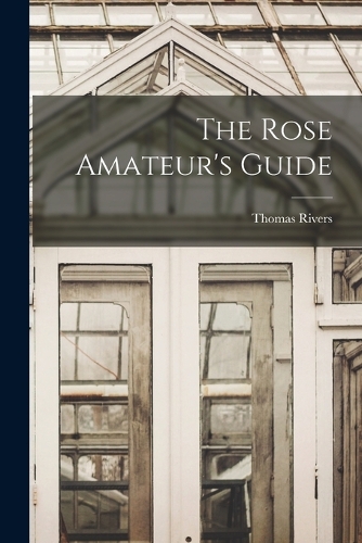 The Rose Amateur's Guide