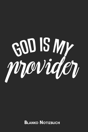 God is my provider Blanko Notizbuch