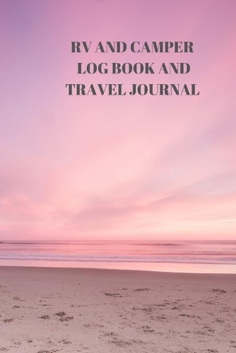 RV and Camper Log Book and Travel Journal