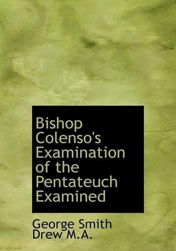 Bishop Colenso's Examination of the Pentateuch Examined