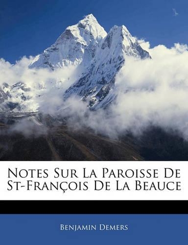 Notes Sur La Paroisse De St-François De La Beauce