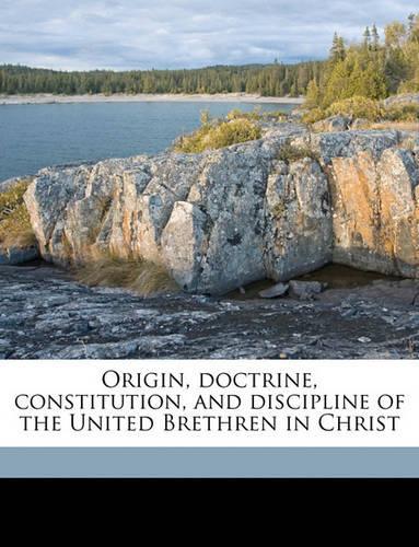 Origin, Doctrine, Constitution, and Discipline of the United Brethren in Christ