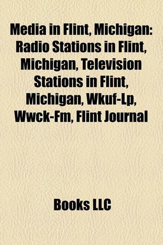 Media in Flint, Michigan: Radio Stations in Flint, Michigan, Television Stations in Flint, Michigan, Wkuf-LP, Wwck-FM, Flint Journal(English)