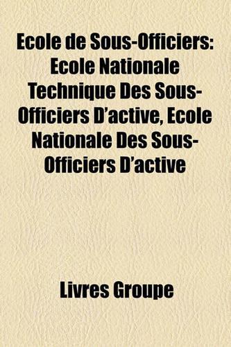 Ecole de Sous-Officiers: Ecole Nationale Technique Des Sous-Officiers D'Active, Ecole Nationale Des Sous-Officiers D'Active(French)