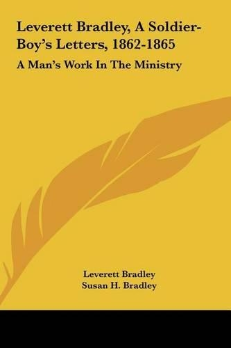 Leverett Bradley, a Soldier-Boy's Letters, 1862-1865