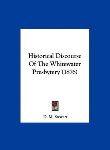 Historical Discourse of the Whitewater Presbytery (1876)