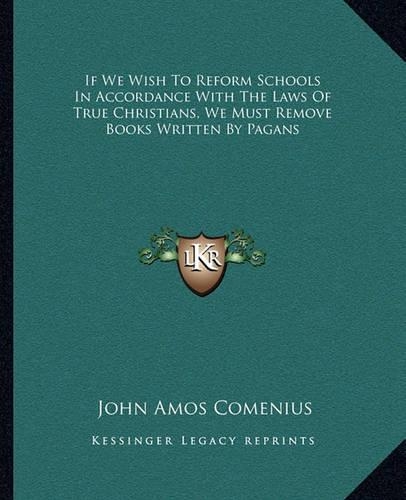 If We Wish To Reform Schools In Accordance With The Laws Of True Christians, We Must Remove Books Written By Pagans