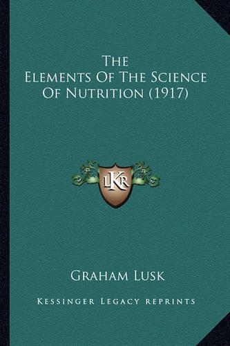 Elements of the Science of Nutrition (1917): (English)