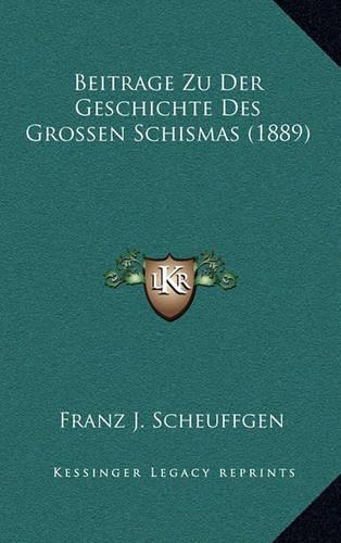 Beitrage Zu Der Geschichte Des Grossen Schismas (1889)