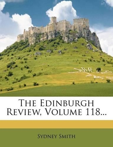 The Edinburgh Review, Volume 118...