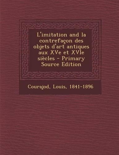 L'imitation and la contrefaçon des objets d'art antiques aux XVe et XVIe siècles