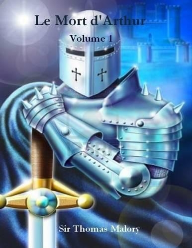 Le Mort D'Arthur : Volume 1 (Illustrated)