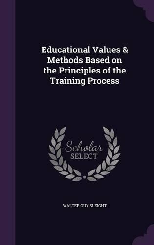 Educational Values & Methods Based on the Principles of the Training Process: (English)
