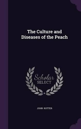 The Culture and Diseases of the Peach